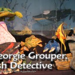 Georgie Grouper Fish Detective Puppet Show